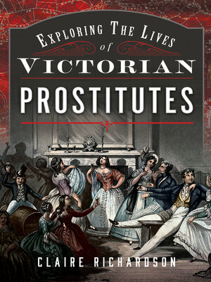 cover image of Exploring the Lives of Victorian England's Prostitutes